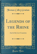 Legends of the Rhine by Thomas Colley Grattan