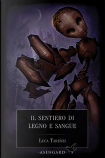 Il sentiero di legno e sangue by Luca Tarenzi
