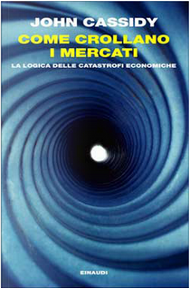 Come crollano i mercati by John Cassidy