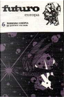 Futuro Europa 6 by Chris Renard, Daniel Walther, Guido Giampietro, Horst Pukallus, Jacques Barbieri, Jean-Pierre Andrevon, Jean-Pierre April, Luce D'Eramo, Lucia P. Elpi, Mauro Antonio Miglieruolo