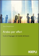 Arabo per affari. Guida al linguaggio nel mondo del lavoro by Sana Darghmouni