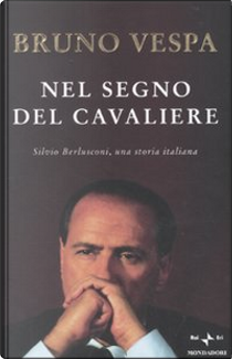 Nel segno del Cavaliere by Bruno Vespa