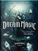 Dream Magic by Joshua Khan