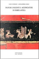 Profumi, unguenti e acconciature in Pompei antica by Angelandrea Casale, Carlo Giordano