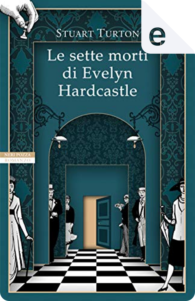 Le sette morti di Evelyn Hardcastle di Stuart Turton, Neri Pozza, eBook -  Anobii