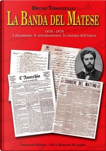 La banda del Matese 1876-1878. I documenti, le testimonianze, la stampa dell'epoca by Bruno Tomasiello