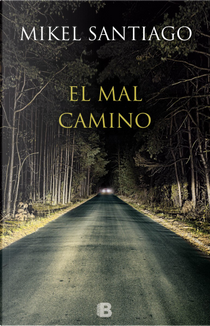 El mal camino by Mikel Santiago