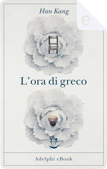 L'ora di greco by Han Kang