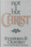 Not I, But Christ by Stephen F. Olford