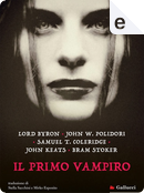Il primo vampiro by Bram Stoker, George Gordon Byron, John Keats, John William Polidori, Samuel Taylor Coleridge