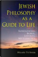 Jewish Philosophy as a Guide to Life by Hilary Putnam
