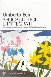 Apocalittici e integrati by Umberto Eco