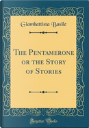 The Pentamerone or the Story of Stories (Classic Reprint) by Giambattista Basile