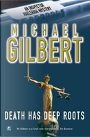 Death Has Deep Roots by Michael Gilbert