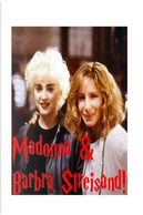 Madonna & Barbra Streisand! by Arthur Miller