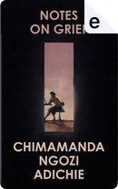 Notes on Grief by Chimamanda Ngozi Adichie
