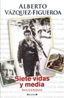 SIETE VIDAS Y MEDIA by Alberto Vazquez-Figueroa