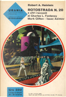 Rotostrada n. 20 e altri racconti by Charles F. Fontenay, Isaac Asimov, Mark Clifton, Robert A. Heinlein