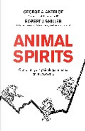 Animal spirits by George A. Akerlof, Robert J. Shiller Animal spirits by George A. Akerlof, Robert J. Shiller