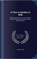 A Tour in Sweden in 1838 by Samuel Laing