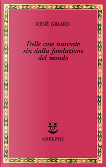 Delle cose nascoste sin dalla fondazione del mondo by René Girard
