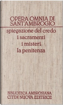 Opera omnia / Spiegazione del Credo­I sacramenti­I misteri­La penitenza by Ambrogio (sant')