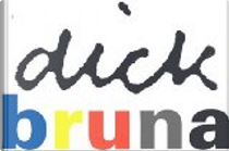 Dick Bruna by Ivo de Wijs, Joke Linders, Koosje Sierman, Truusje Vrooland-Löb