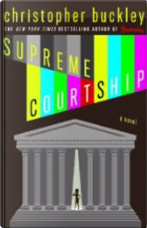 Supreme Courtship by Christopher Buckley