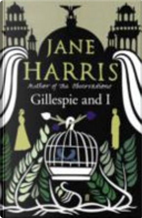Gillespie And I by Jane Harris