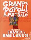 Sumeri e Babilonesi. Grandi popoli del passato by Christian Hill
