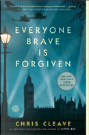 Everyone Brave Is Forgiven by Chris Cleave