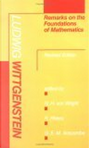 Remarks on the Foundations of Mathematics, Revised Edition by Ludwig Wittgenstein