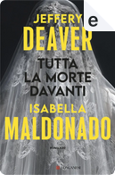 Tutta la morte davanti by Isabella Maldonado, Jeffery Deaver