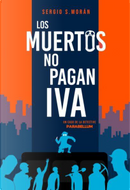 Los muertos no pagan IVA by Sergio Sánchez Morán