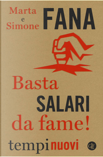 Basta salari da fame! by Marta Fana, Simone Fana