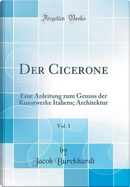 Der Cicerone, Vol. 1 by Jacob Burckhardt