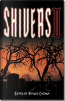 Shivers II by A. Braunbeck, Al Sarrantonio, Bentley Little, Bev Vincent, Brian Freeman, Brian Keene, David G. Barnett, David Niall Wilson, Douglas Clegg, Edward Lee, Elizabeth E. Monteleone, F. Paul Wilson, Garrett Peck, Geoff Cooper, Graham Masterton, J.F. Gonzalez, Kealan Patrick Burke, Kelly Laymon, Patricia Lee Macomber, Ray Garton, Rick Hautala, Robert Morrish, Thomas F. Monteleone, Thomas Tessier, Tom Piccirilli