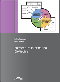 Elementi di informatica biomedica by Francesco Pinciroli, Marco Masseroli