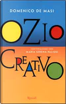L'ozio creativo by Domenico De Masi, Maria Serena Palieri