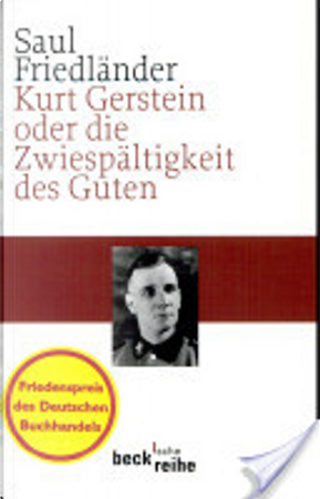 Kurt Gerstein oder die Zwiespältigkeit des Guten by Saul Friedlander