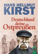 Deutschland deine Ostpreußen by Hans Hellmut Kirst