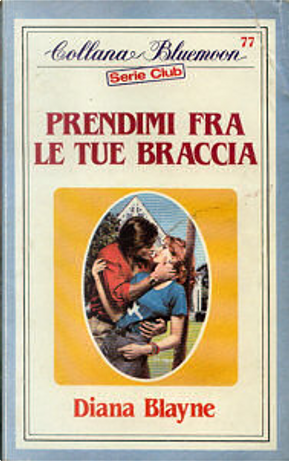 Prendimi fra le tue Braccia by Diana Palmer, A. Curcio ( Bluemoon ...