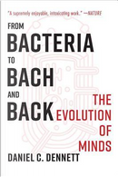 From Bacteria to Bach and Back by Daniel C. Dennett