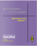 But in purple... I'm stunning! by J. Michael Straczynski
