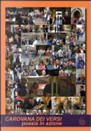 Carovana dei versi 2012. Poesia in azione by Ada Crippa, Alessio Magnani, Anna Mosca, Arturo Schwarz, Chiara Daino, Dome Bulfaro, Francesco Motta, Francesco Saguato, G.D. Stepanov, Giuseppe Ciarallo, Heiko H. Caimi, Jacopo Ninni, Luca Molinari, Luca Previato, Luca Traini, Luigi Maffezzoli, Marco Tavazzi, Massimo Barbaro, Matteo Danieli, Metello Faganelli, Michele Forzinetti, Pasquale Falcone, Richard Betances Genao, Salaheddinne Louiragui, Sandro Sardella, Sergio Cardoso Aires, Thomas Maria Croce, Tomaso Kemeny, Yassine El Rahrilli, Zingonia Zingone Carovana dei versi 2012. Poesia in azione by Ada Crippa, Alessio Magnani, Anna Mosca, Arturo Schwarz, Chiara Daino, Dome Bulfaro, Francesco Motta, Francesco Saguato, G.D. Stepanov, Giuseppe Ciarallo, Heiko H. Caimi, Jacopo Ninni, Luca Molinari, Luca Previato, Luca Traini, Luigi Maffezzoli, Marco Tavazzi, Massimo Barbaro, Matteo Danieli, Metello Faganelli, Michele Forzinetti, Pasquale Falcone, Richard Betances Genao, Salaheddinne Louiragui, Sandro Sardella, Sergio Cardoso Aires, Thomas Maria Croce, Tomaso Kemeny, Yassine El Rahrilli, Zingonia Zingone