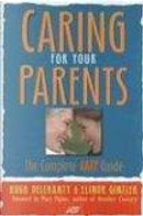 Caring for Your Parents by Elinor Ginzler, Hugh Delehanty, Mary Pipher