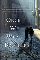 Once we were brothers by Ronald H. Balson