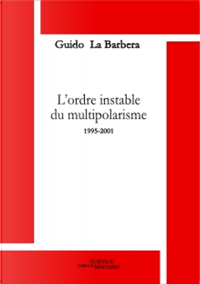L'ordre instable du multipolarisme by Guido La Barbera