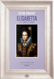 Elisabetta e il conte Essex by Lytton Strachey