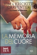 La memoria del cuore by Dana Wilkerson, Kim Carpenter, Krickitt Carpenter